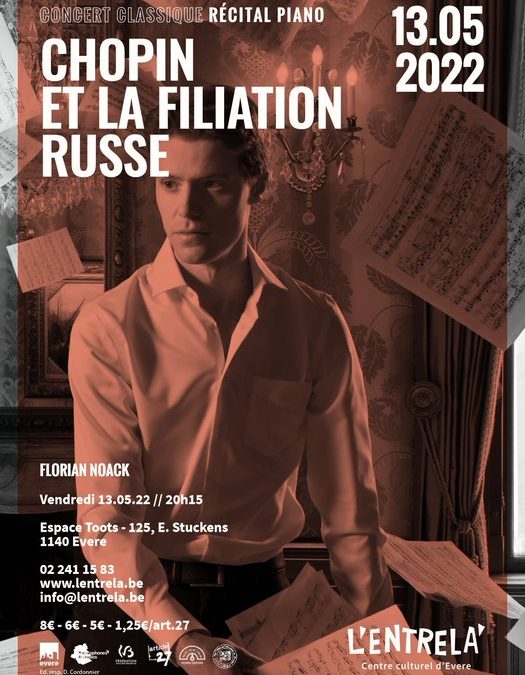 Affiche. Evere Entrela. « Chopin et la filiation russe » interprété par Florian Noack. 2022-05-13